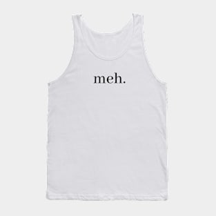 meh. Tank Top